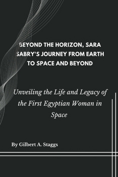 Paperback Beyond the Horizon, Sara Sabry's Journey from Earth to Space and Beyond: Unveiling the Life and Legacy of the First Egyptian Woman in Space Book