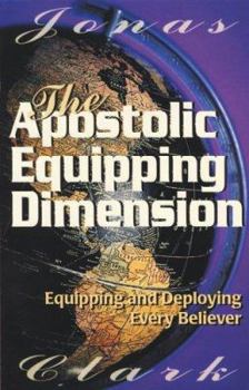 Paperback Apostolic Equipping Dimension: Equipping and Deploying Every Believer Book