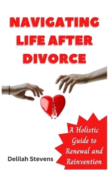Paperback Navigating Life Aftеr Dіvоrсе: A Holistic Guide to Renewal and Reinvention Book