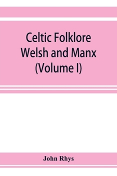 Paperback Celtic folklore: Welsh and Manx (Volume I) Book