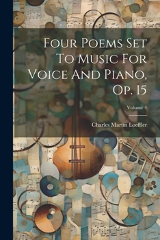 Paperback Four Poems Set To Music For Voice And Piano, Op. 15; Volume 4 Book