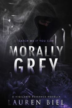 Paperback Morally Grey: A Vigilante Romance Novella Book
