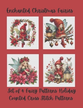 Enchanted Christmas Fairies: Set of 4 Counted Cross Stitch Fairy Patterns