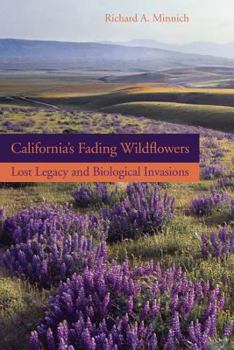 Hardcover California's Fading Wildflowers: Lost Legacy and Biological Invasions Book