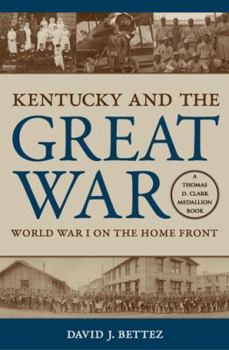 Kentucky and the Great War: World War I on the Home Front - Book  of the Topics in Kentucky History