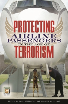 Hardcover Protecting Airline Passengers in the Age of Terrorism Book