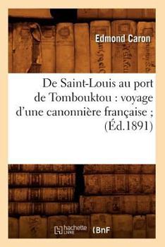 Paperback de Saint-Louis Au Port de Tombouktou: Voyage d'Une Canonnière Française (Éd.1891) [French] Book