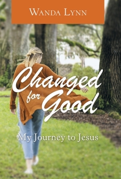 Hardcover Changed for Good: My Journey to Jesus Book