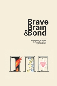 Paperback Brave, Brain & Bond: A Philosophy of Design in Three Evolutions Book