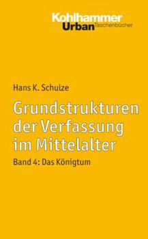 Paperback Grundstrukturen Der Verfassung Im Mittelalter: Band 4: Das Konigtum [German] Book