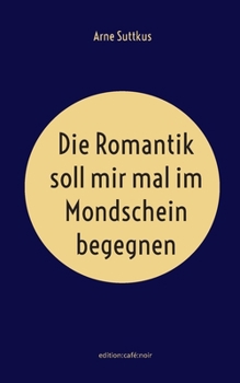 Paperback Die Romantik soll mir mal im Mondschein begegnen [German] Book