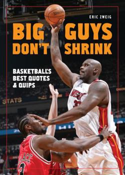 Paperback Big Guys Don't Shrink: Basketball's Best Quotes and Quips Book