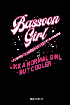 Paperback Bassoon Girl Like Normal Girl But Cooler: Blank Lined Journal 6x9 - Bassoon Musician Notebook I Orchestra Members And Woodwind Instrument Player Gift Book