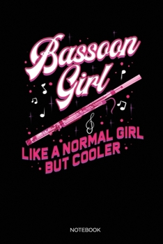 Bassoon Girl Like Normal Girl But Cooler: Blank Lined Journal 6x9 – Bassoon Musician Notebook I Orchestra Members And Woodwind Instrument Player Gift