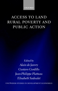 Access to Land, Rural Poverty, and Public Action (Studies in Development Economics.)