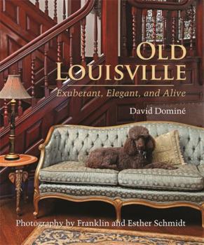 Hardcover Old Louisville: Exuberant, Elegant, and Alive Book