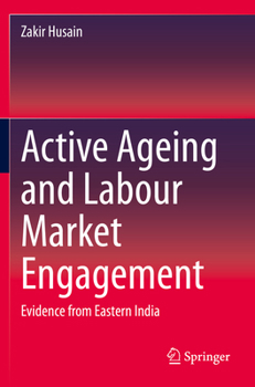 Paperback Active Ageing and Labour Market Engagement: Evidence from Eastern India Book