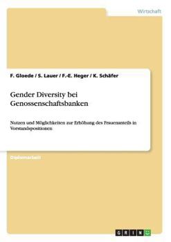 Paperback Gender Diversity bei Genossenschaftsbanken: Nutzen und Möglichkeiten zur Erhöhung des Frauenanteils in Vorstandspositionen [German] Book