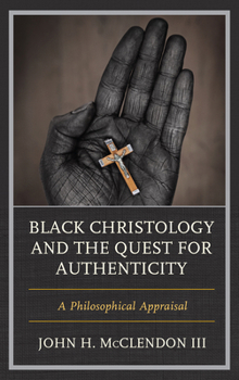 Paperback Black Christology and the Quest for Authenticity: A Philosophical Appraisal Book