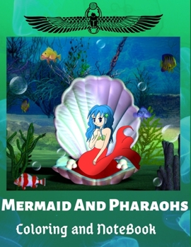 Paperback Mermaid and Pharaohs Coloring and Notebook: Lined Notebook with Funny Mermaid Pictures - For Kids Book