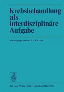 Paperback Krebsbehandlung ALS Interdisziplinäre Aufgabe: Beiträge Des Wiener Arbeitskreises Für Geschwulstbehandlung [German] Book