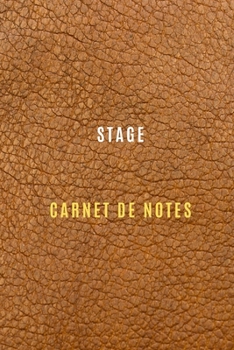 Carnet de notes de l'organisation du stage Objectifs, tâches et activités quotidiennes et réflexions du stage ,Historique: carnet de stage pour tous ... progresser dans votre stage (French Edition)