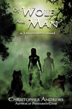 Of Wolf and Man (Triumvirate) - Book #3 of the Triumvirate