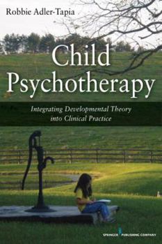 Paperback Child Psychotherapy: Integrating Developmental Theory into Clinical Practice Book