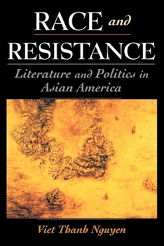 Paperback Race and Resistance: Literature and Politics in Asian America Book