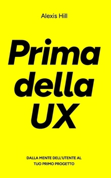 Paperback Prima Della UX: Tutti i segreti della User Experience [Italian] Book