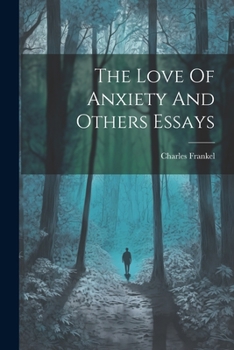 Paperback The Love Of Anxiety And Others Essays Book