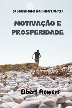 Paperback Motiva??o E Prosperidade: Os pensamentos mais interessantes [Portuguese] Book