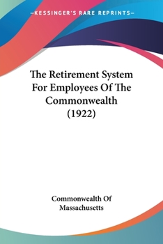 Paperback The Retirement System For Employees Of The Commonwealth (1922) Book