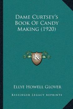 Paperback Dame Curtsey's Book Of Candy Making (1920) Book