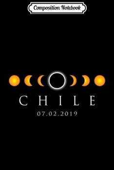 Composition Notebook: Chile - Total Solar Eclipse South America July 2 2019  Journal/Notebook Blank Lined Ruled 6x9 100 Pages