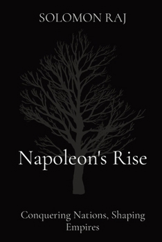 Paperback Napoleon's Rise: Conquering Nations, Shaping Empires Book