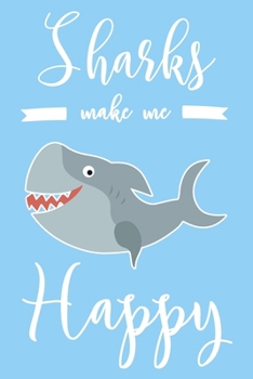 Paperback Sharks Make Me Happy: 6x9" Lined Notebook/Journal Funny Ocean, Shark Lover Gift Idea Book