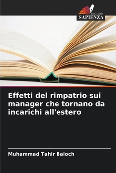 Effetti del rimpatrio sui manager che tornano da incarichi all'estero (Italian Edition)