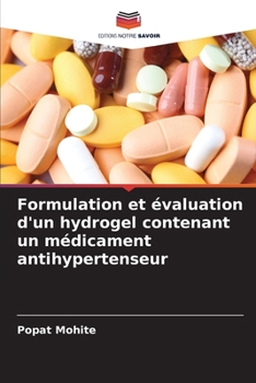 Paperback Formulation et évaluation d'un hydrogel contenant un médicament antihypertenseur [French] Book