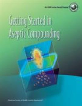 Paperback Getting Started in Aseptic Compounding Workbook and DVD Package [With DVD] Book
