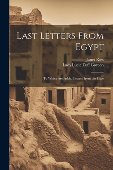 Paperback Last Letters From Egypt: To Which Are Added Letters From the Cape Book