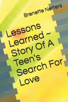 Paperback Lessons Learned Story Of A Teen's Search For Love Book