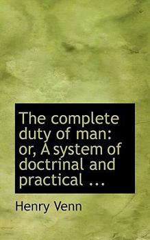 The Complete Duty of Man: Or, a System of Doctrinal and Practical ...
