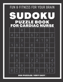 Paperback Sudoku Book For Cardiac Nurse Very Easy: 200 Sudoku puzzles With Solutions, Puzzle Type 9?9, 4 of Puzzle Per Page Book