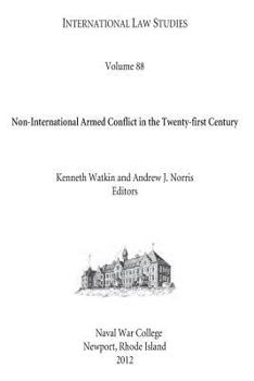 Paperback INTERNATIONAL LAW STUDIES Volume 88 Non-International Armed Conflict in the Twenty-first Century Book