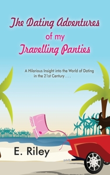 Paperback The Dating Adventures of My Travelling Panties Book