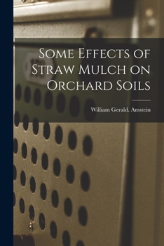 Paperback Some Effects of Straw Mulch on Orchard Soils Book