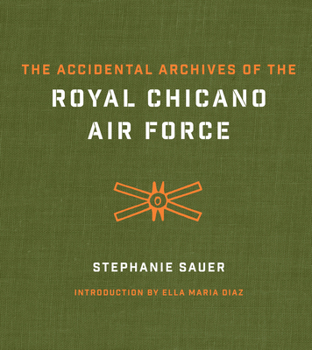 Hardcover The Accidental Archives of the Royal Chicano Air Force Book