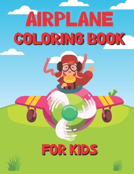 Paperback Airplane Coloring Book for Kids: Beautiful Airplane Coloring book for Kids & Toddlers ages 4-8 with 60 pages Book