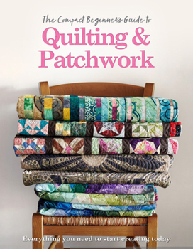 Paperback The Compact Beginner's Guide to Quilting & Patchwork Book